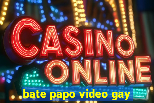 bate papo video gay